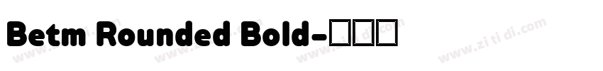 Betm Rounded Bold字体转换